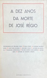 A DEZ ANOS DA MORTE DE JOSÉ RÉGIO. Testemunhos de: Orlando Taipa. Paulo Ferro. Joaquim Pacheco Neves. Sant'anna Dionisio. Amândio César. António de Navarro. Soledade Summavielle. Isaura Correia dos Santos. Mário Mota. António de Oliveira Coelho.